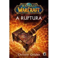 World Of Warcraft: A Ruptura, De Golden, Christie. Série World Of Warcraft Editora Record Ltda., Capa Mole Em Português, 2013