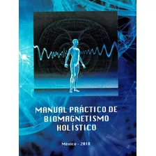 Manual Práctico De Biomagnetismo Holístico