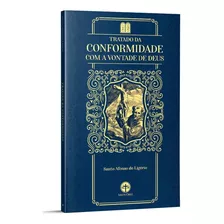 Livro Tratado Da Conformidade Com A Vontade De Deus - Santo Afonso Maria De Ligório - Editora Santa Cruz