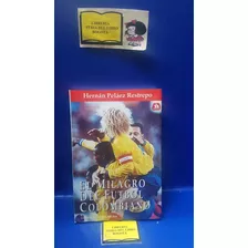 Hernán Peláez - El Milagro Del Fútbol Colombiano - Libro 