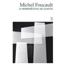 A Hermenêutica Do Sujeito, De Foucault, Michel. Série Obras De Michel Foucault Editora Wmf Martins Fontes Ltda, Capa Mole Em Português, 2010