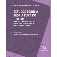 Estudos Sobre A Teoria Pura Do Direito Homenagem Aos 60 Anos Da Publicação Da 2ª Edição Da Obra De Hans Kelsen