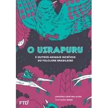 Livro O Uirapuru E Outros Animais Do Folclore Brasileiro