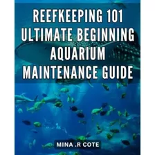  Livro: Reefkeeping 101: Ultimate Beginning Aquarium Mainten