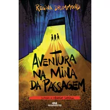 Aventura Na Mina Da Passagem, De Rios, Rosana. Série Os Sinistros Editora Melhoramentos Ltda., Capa Mole Em Português, 2017