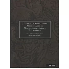 Genômica E Marcadores Moleculares Em Gastroenterologia E Hepatologia, De Rebello, Ulysses Junior. Sarvier Editora De Livros Médicos Ltda, Capa Mole Em Português, 2017