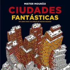 Ciudades Fantásticas, De Mister Mourao. Editorial Ediciones B, Tapa Blanda En Español