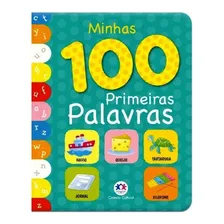 Livro Infantil - Minhas 100 Primeiras Palavras - Cartonado - Páginas Resistentes - Indicado Para 1 A 3 Anos - Ciranda Cultural