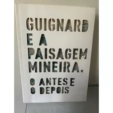 Guignard E A Paisagem Mineira - O Antes E O Depois De Priscila Freire Pela Minas Tenis Clube (2017)