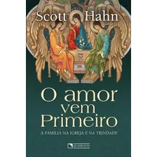 O Amor Vem Primeiro: A Família Na Igreja E Na Trindade