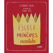 Escola De Príncipes Encantados, De Rocha, Eliandro. Callis Editora Ltda., Capa Mole Em Português, 2015