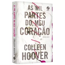 As Mil Partes Do Meu Coração, De Colleen Hoover. Editora Galera, Capa Mole, Edição 2018 Em Português, 2019