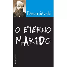 O Eterno Marido, De Dostoievski, Fiódor. Série L&pm Pocket (986), Vol. 986. Editora Publibooks Livros E Papeis Ltda., Capa Mole Em Português, 2011