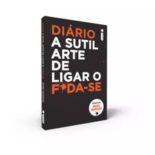 Livro Diário A Sutil Arte De Ligar O F*da-se