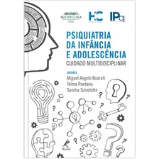 Psiquiatria Da Infância E Adolescência: Cuidado Multidisciplinar - Hc Fmusp, De Boarati, Miguel Angelo. Editora Manole Ltda, Capa Mole Em Português, 2016