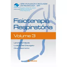 Fisioterapia Respiratória, De Nápolis, Lara Maris. Série Série Atualização E Reciclagem Em Pneumologia (3), Vol. 3. Editora Atheneu Ltda, Capa Mole Em Português, 2011