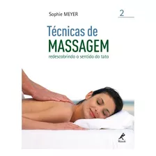 Técnicas De Massagem 2 Redescobrindo O Sentido Do Tato Meyer