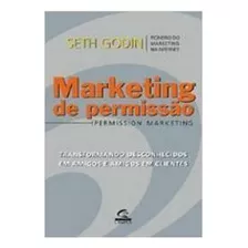 Livro Administração Marketing De Permissão Permission Marketing Transformando Desconhecidos Em Amigos E Amigos Em Clientes De Seth Godin Pela Campus (2000)
