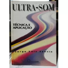 Ultra-som Técnica E Aplicação Jorge Luiz Santin Editora Qualitymark 1996 A Saber Detalhes Leia Todo O Anúncio