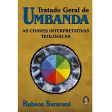 Livro Tratado Geral De Umbanda : As Chaves Interpretativas Teológicas