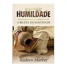 Humildade - A Beleza Da Santidade