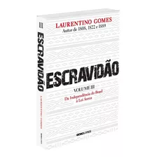 Escravidão - Volume 3: Da Independência Do Brasil À Lei Áurea, De Gomes, Laurentino. Editora Globo S/a, Capa Mole Em Português, 2022