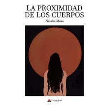 Livro La Proximidad De Los Cuerpos De Natalia Mora