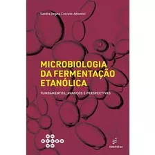 Microbiologia Da Fermentação Etanólica: Fundamentos, 