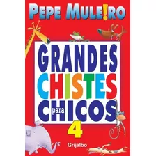 Grandes Chistes Para Chicos 4 - Pepe Muleiro