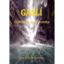 Gasli: O Mistério Da Andorinha, De Eric Ebling Dubugras. Série Não Aplicável, Vol. 1. Editora Clube De Autores, Capa Mole, Edição 1 Em Português, 2020