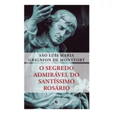 O Segredo Admirável Do Santíssimo Rosário