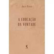 A Educação Da Vontade ( Jules Payot )