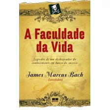 A Faculdade Da Vida, De Bach, James Marcus. Editora Best Seller Ltda, Capa Mole Em Português, 2010