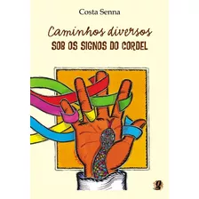 Caminhos Diversos - Sob Os Signos Do Cordel, De Senna, Costa. Série Costa Senna Editora Grupo Editorial Global, Capa Mole Em Português, 2008