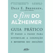 O Fim Do Alzheimer - Guia Prático: O Passo A Passo Para Est, De Bredesen, Dale E.. Editora Objetiva, Capa Mole Em Português