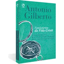 Livro Fundamentos Da Vida Cristã, De Antonio Gilberto, Editora Cpad