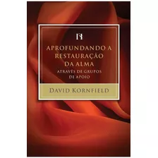 Livro Aprofundando A Restauração Da Alma David Kornfield