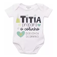 Roupa De Bebê Body Titia Prepare O Colinho R1266