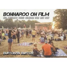 Libro: En Inglés Bonnaroo On Film: The Bonnaroo Music Festi