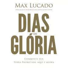 Dias De Glória, De Lucado, Max. Vida Melhor Editora S.a, Capa Mole Em Português, 2016