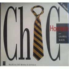 Livro Chic Homem - Manual De Moda E Estilo Glória Kalil