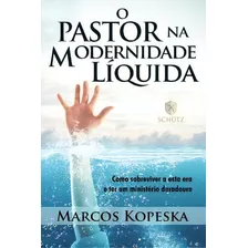 O Pastor Na Modernidade Líquida, De Kopeska Marcos. Editora Schütz Em Português