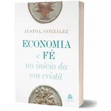 Livro Economia E Fé No Início Da Era Crista - Justo Gonzalez