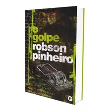 O Golpe, De Pinheiro, Robson. Casa Dos Espíritos Editora Ltda, Capa Mole Em Português, 2017