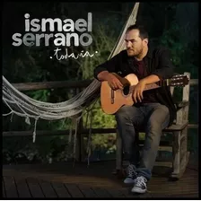 Cd Ismael Serrano Todavia&-.