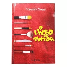 Livro De Pintura Artística Pincéis E Tinta Óleo - O Livro Do Pintor