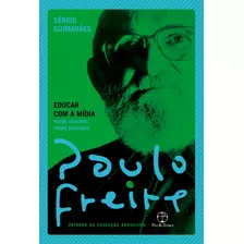 Educar Com A Mídia, De Freire, Paulo. Editora Paz E Terra Ltda., Capa Mole Em Português, 2021