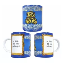 Caneca Personalizada Feliz Dia Dos Pais A Foto Do Pai Aqui 