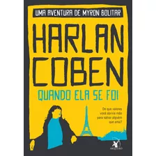 Quando Ela Se Foi (myron Bolitar Livro 9), De Coben, Harlan. Editora Arqueiro Ltda., Capa Mole Em Português, 2019