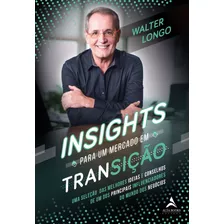 Insights Para Um Mercado Em Transição, De Longo, Walter. Starling Alta Editora E Consultoria Eireli, Capa Mole Em Português, 2019